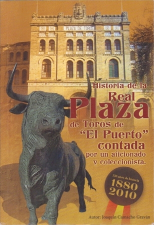 HISTORIA DE LA REAL PLAZA DE TOROS DE EL PUERTO DE SANTA MARIA