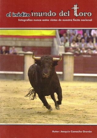 EL INEDITO MUNDO DEL TORO. FOTOGRAFIAS NUNCA ANTES VISTAS DE NUESTRA FIESTA NACIONAL