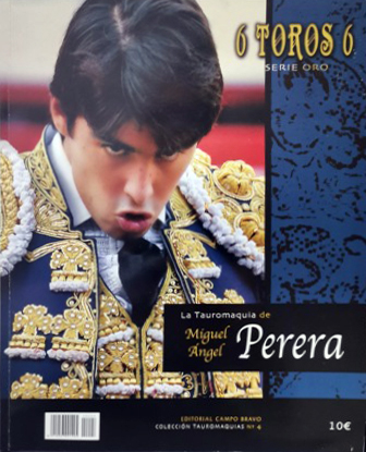 6 TOROS 6 SERIE ORO TAUROMAQUIAS / 4 MIGUEL ANGEL PERERA