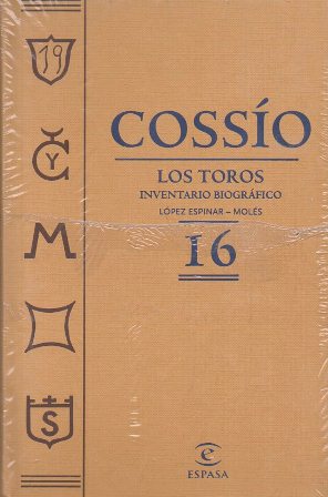 COSSÍO. LOS TOROS TOMO 16. INVENTARIO BIOGRAFICO LOPEZ ESPINAR - MOLÉS