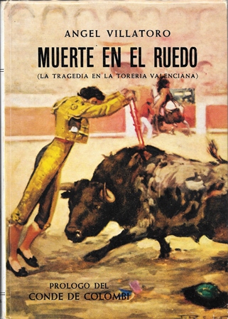 MUERTE EN EL RUEDO (LA TRAGEDIA EN LA TORERIA VALENCIANA)