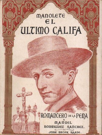 MANOLETE EL ULTIMO CALIFA - ROMANCERO DE LA PENA A MANUEL RODRIGUEZ SANCHEZ