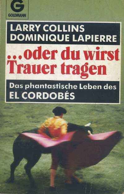 ODER DU WIRST TRAUER TRAGEN. DAS PHANTASTISCHE LEBEN DES EL CORDOBES