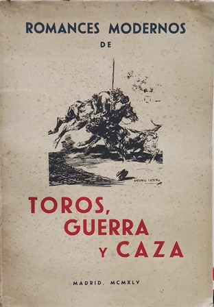 ROMANCES MODERNOS DE TOROS, GUERRA Y CAZA