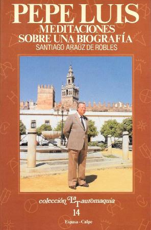 PEPE LUIS MEDITACIONES SOBRE UNA BIOGRAFIA -COL. LA TAUROMAQUIA N.º 14