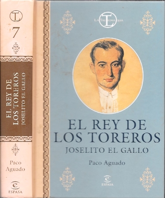 EL REY DE LOS TOREROS JOSELITO EL GALLO. LA TAUROMAQUIA Nº 7