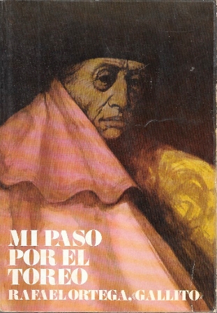 MI PASO POR EL TOREO - RAFAEL ORTEGA "GALLITO"