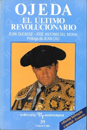 OJEDA EL ULTIMO REVOLUCIONARIO - LA TAUROMAQUIA 39 - EDICION BILINGÜE ESPAÑOL-FRANCES