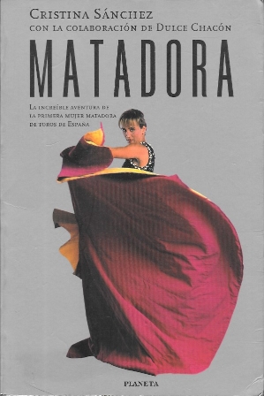 MATADORA (LA INCREIBLE AVENTURA DE LA PRIMERA MUJER MATADORA DE TOROS DE ESPAÑA)