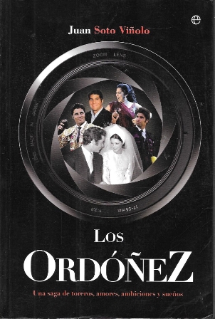 LOS ORDOÑEZ - UNA SAGA DE TOREROS, AMORES, AMBIVIONES Y SUEÑOS