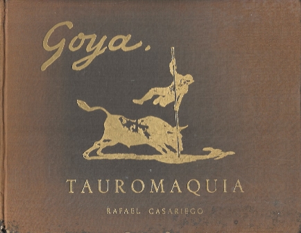GOYA, TAUROMAQUIA