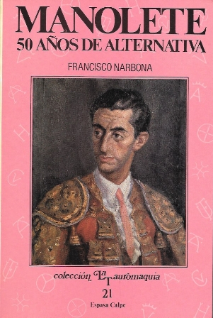MANOLETE - 50 AÑOS DE ALTERNATIVA. COLECCION LA TAUROMAQUIA 21