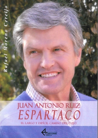 JUAN ANTONIO RUIZ ESPARTACO - EL LARGO Y DIFICIL CAMINO DEL ÉXITO