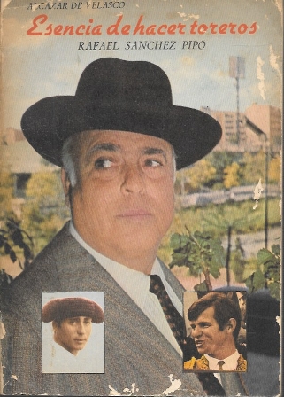 ESENCIA DE HACER TOREROS - RAFAEL SANCHEZ PIPO (DE EL CORDOBES A JOSE FUENTES)