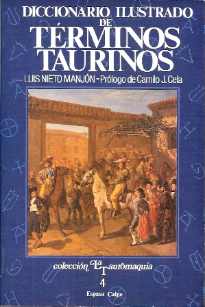 DICCIONARIO ILUSTRADO DE TERMINOS TAURINOS - COLECCIÓN LA TAUROMAQUIA N.º 4