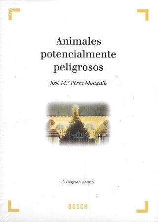 ANIMALES POTENCIALMENTE PELIGROSOS - SU REGIMEN JURIDICO