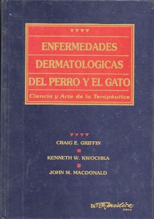 ENFERMEDADES DERMATOLOGICAS DEL PERRO Y EL GATO - CIENCIA Y ARTE DE LA TERAPEUTICA