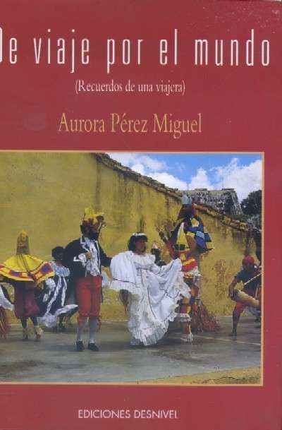 DE VIAJE POR EL MUNDO. (RECUERDOS DE UNA VIAJERA)