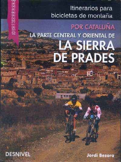 POR CATALUÑA. LA PARTE CENTRAL Y ORIENTAL DE LA SIERRA DE PRADES.