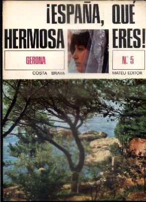 ESPAÑA, QUE HERMOSA ERES. FASCICULO Nº 5. GERONA.