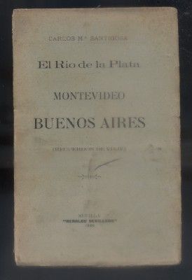 EL RIO DE LA PLATA. MONTEVIDEO. BUENOS AIRES. (RECUERDOS DE VIAJE).