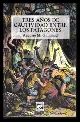 TRES AÑOS DE CAUTIVIDAD ENTRE LOS PATAGONES. 1856.
