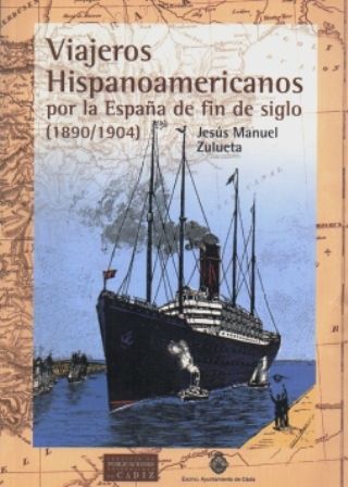 VIAJEROS HISPANOAMERICANOS POR LA ESPAÑA DE FIN DE SIGLO 1890-1904.