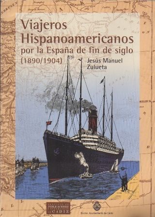 VIAJEROS HISPANOAMERICANOS POR LA ESPAÑA DE FIN DE SIGLO 1890-1904.