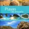 PLAYAS DE ENSUEÑO. DE LAS COSTAS DEL ALGARVE A LOS PARAISOS DE LOS MARES DEL SUR