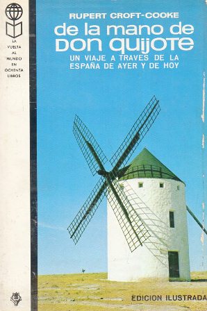 DE LA MANO DE DON QUIJOTE UN VIAJE A TRAVES DE LA ESPAÑA DE AYER Y DE HOY