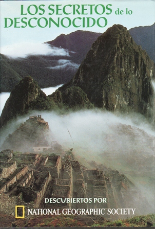 LOS SECRETOS DE LO DESCONOCIDO. DESCUBIERTOS POR NATIONAL GEOGRAPHIC SOCIETY