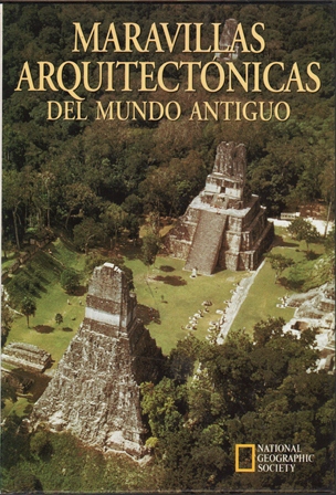 MARAVILLAS ARQUITECTONICAS DEL MUNDO ANTIGUO. NATIONAL GEOGRAPHIC SOCIETY