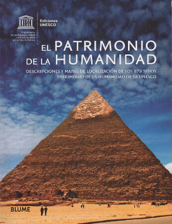 EL PATRIMONIO DE LA HUMANIDAD (DESCRIPCIONES Y MAPAS DE LOS 878 SITIOS)