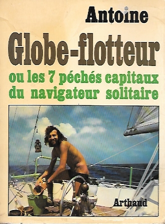 ANTOINE GLOBE-FLOOTEUR OU LES 7 PÉCHÉS CAPITAUX DU NAVIGATEUR SOLITAIRE