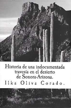 HISTORIA DE UNA INDOCUMENTADA TRAVESIA EN EL DESIERTO DE SONORA-ARIZONA