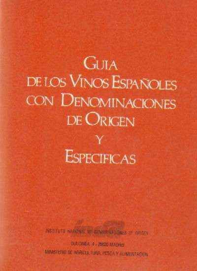 GUIA DE LOS VINOS ESPAÑOLES CON DENOMINACIONES DE ORIGEN Y ESPECIFICAS