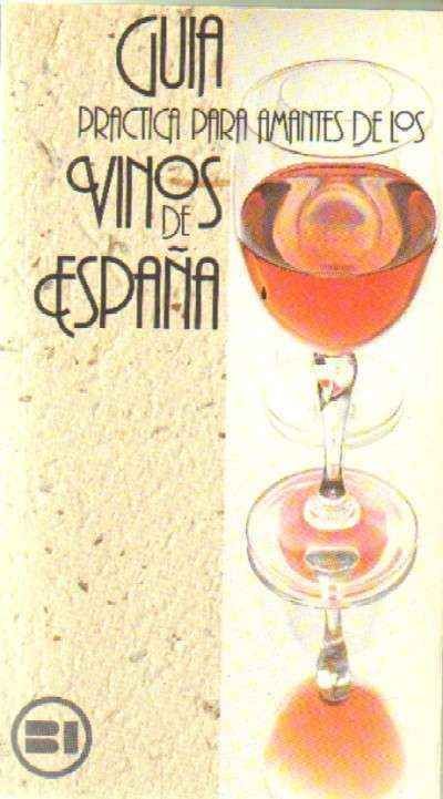 GUIA PRACTICA PARA AMANTES DE LOS VINOS DE ESPAÑA
