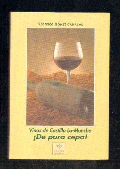 VINOS E CASTILLA LA-MANCHA. DE PURA CEPA.