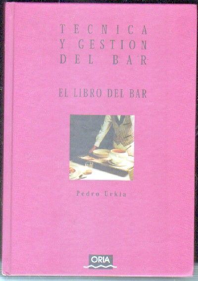 TECNICA Y GESTION DEL BAR. EL LIBRO DEL BAR