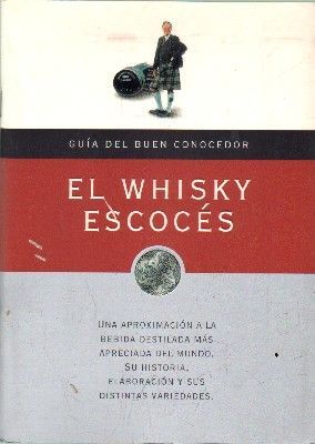 GUIA DEL BUEN CONOCEDOR. EL WISKY ESCOCES.