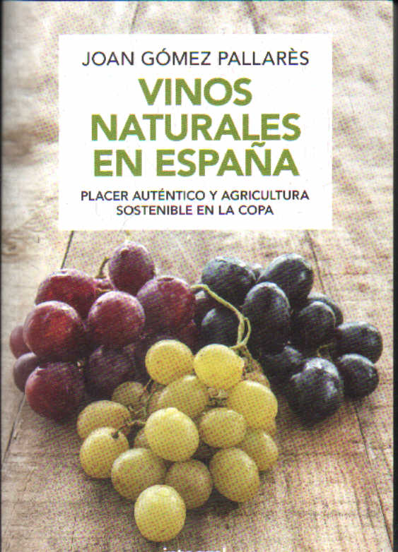 VINOS NATURALES EN ESPAÑA. PLACER AUTENTICO Y AGRICULTURA SOSTENIBLE EN LA COPA