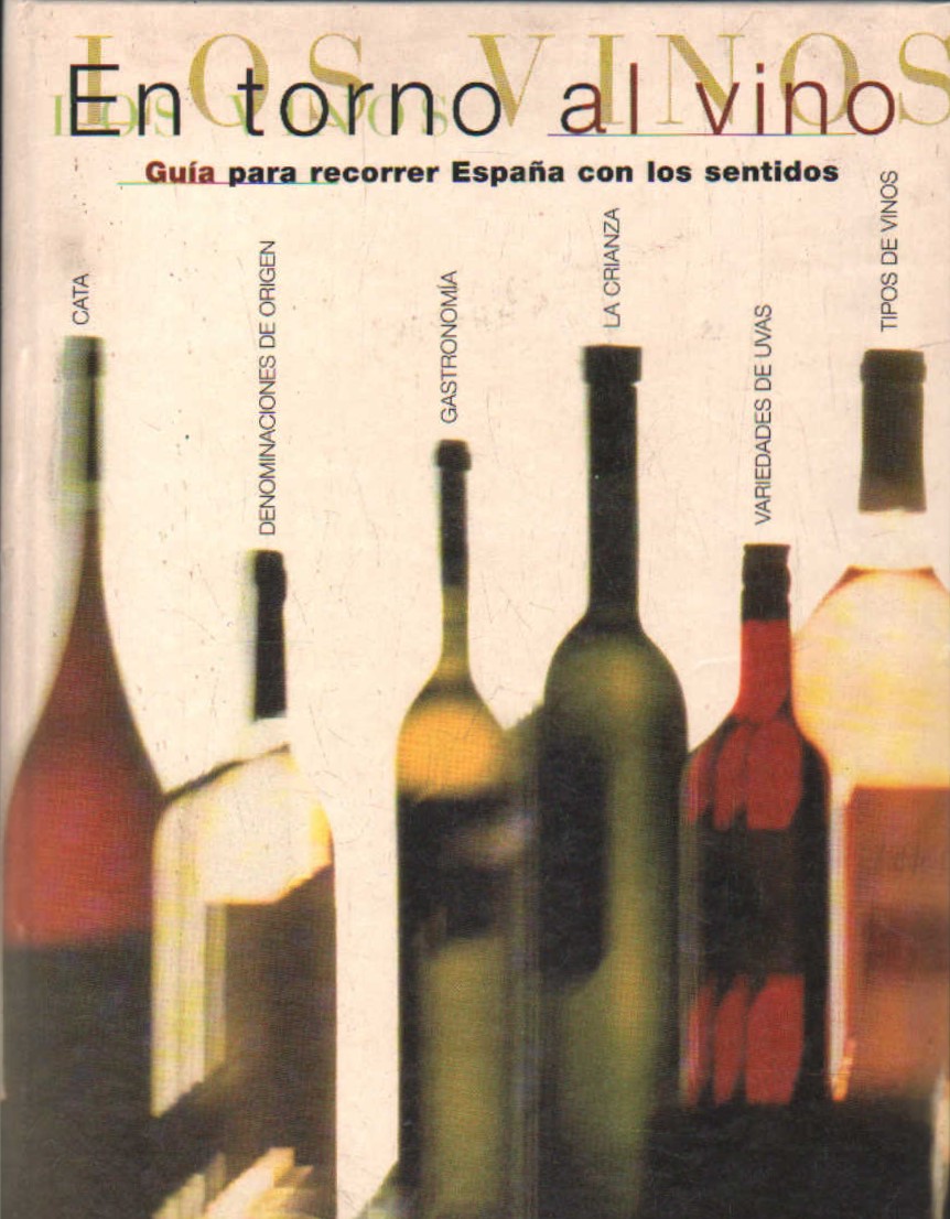 EN TORNO AL VINO. GUIA PARA RECORRER ESPAÑA CON LOS SENTIDOS
