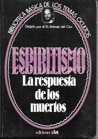 ESPIRITISMO LA RESPUESTA DE LOS MUERTOS - Nº 17 BIBLIOTECA BASICA DE LOS TEMAS OCULTOS