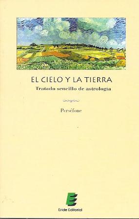EL CIELO Y LA TIERRA - TRATADO SENCILLO DE ASTROLOGIA