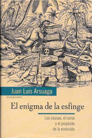 EL ENIGMA DE LA ESFINGE. LAS CAUSAS, EL CURSO Y EL PROPOSITO DE LA EVOLUCION