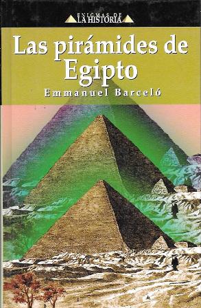 LAS PIRAMIDES DE EGIPTO - ENIGMAS DE LA HISTORIA