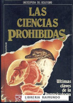 ENCICLOPEDIA DE OCULTISMO. LAS CIENCIAS PROHIBIDAS. ULTIMAS CLAVES DE LA PARAPSICOLOGIA.
