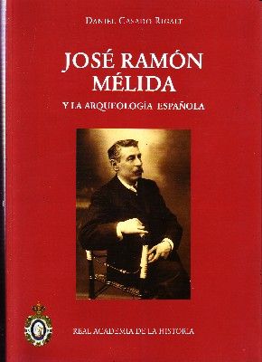 JOSE RAMON MELIDA Y LA ARQUEOLOGIA ESPAÑOLA.