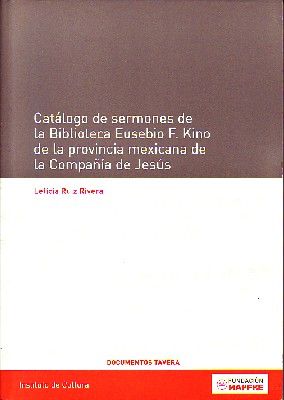 CATALOGO DE SERMONES DE LA BIBLIOTECA EUSEBIO F. KINO DE LA PROVINCIA MEXICANA DE LA COMPAÑÍA DE JESUS