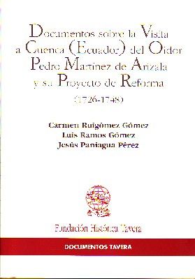 DOCUMENTOS SOBRE LA VISITA A CUENCA (ECUADOR) DEL OIDOR PEDRO MARTINEZ DE ARIZALA Y SU PROYECTO DE REFORMA, 1726-1748
